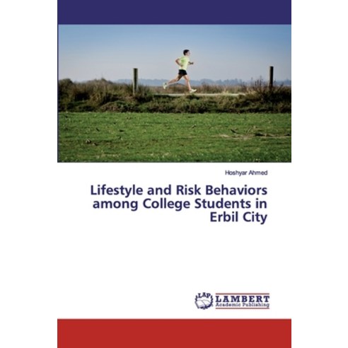 Lifestyle and Risk Behaviors among College Students in Erbil City Paperback, LAP Lambert Academic Publishing