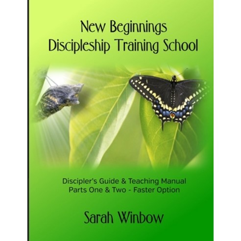 (영문도서) New Beginnings Discipleship Training School: The Complete Discipler''s Guide Paperback, Lulu.com, English, 9781447666516
