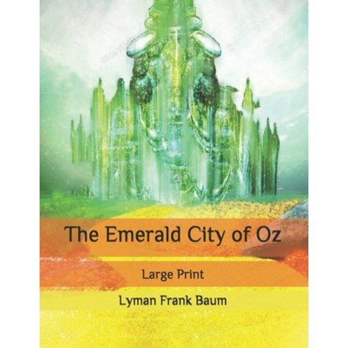 The Emerald City of Oz: Large Print Paperback, Independently Published, English, 9798567681398