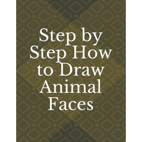 (영문도서) Step by Step How to Draw Animal Faces Paperback, Independently Published, English, 9798451280324