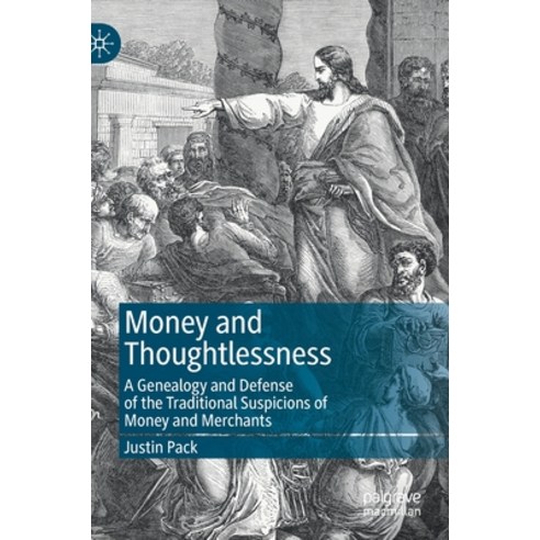 (영문도서) Money and Thoughtlessness: A Genealogy and Defense of the Traditional Suspicions of Money and... Hardcover, Palgrave MacMillan, English, 9783031222603