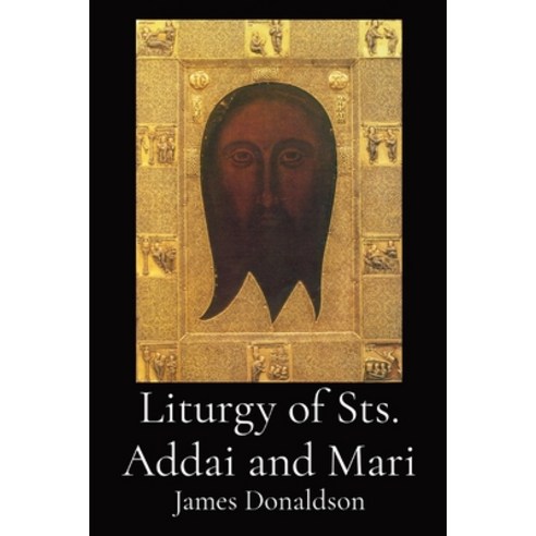(영문도서) Liturgy of Sts. Addai and Mari Paperback, Dalcassian Publishing Company, English, 9781088152102