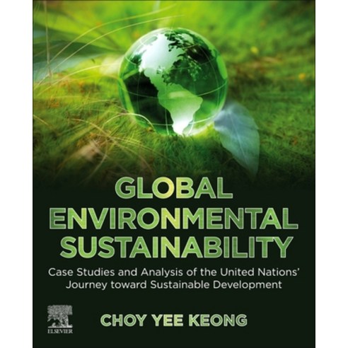 Global Environmental Sustainability: Case Studies and Analysis of the United Nations'' Journey Toward... Paperback, Elsevier, English, 9780128224199