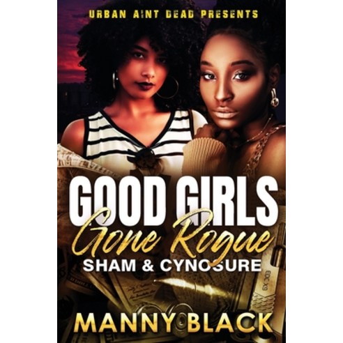 (영문도서) Good Girls Gone Rogue: Sham & Cynosure Paperback, Urban Aint Dead, English, 9798986909875