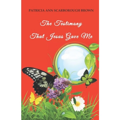 The Testimony That Jesus Gave Me Paperback, Independently Published, English, 9798729072736