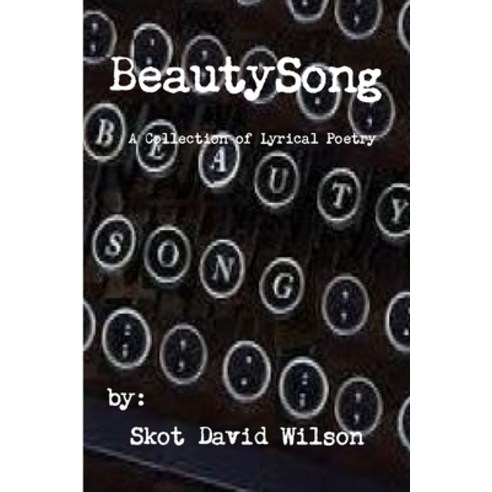 (영문도서) BeautySong A Collection of Lyrical Poetry Paperback, Lulu.com, English, 9781304888822