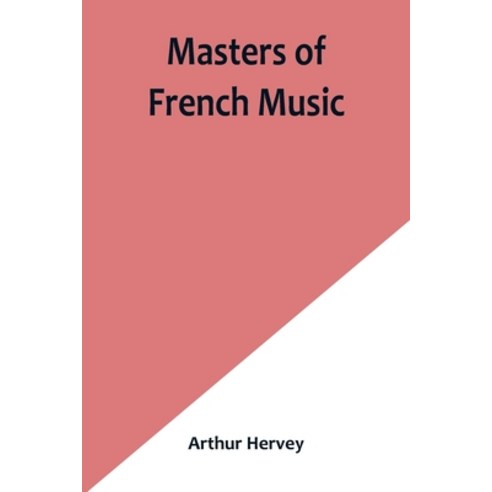 (영문도서) Masters of French Music Paperback, Alpha Edition, English, 9789356902176