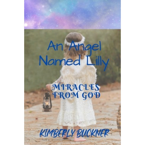 (영문도서) An Angel Named Lilly: Miracles From God Paperback, Independently Published, English, 9798499375662