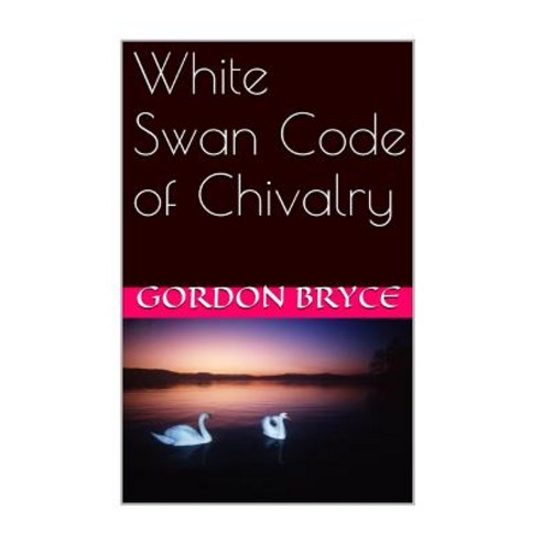 (영문도서) White Swan Code of Chivalry Paperback, Createspace Independent Pub..., English, 9781514643471