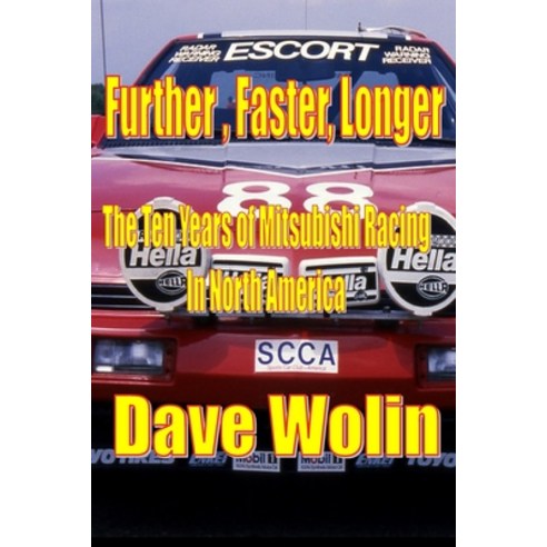 (영문도서) Further Faster Longer - The Ten Years of Mitsubishi Racing in North America Paperback, Independently Published, English, 9798398600025
