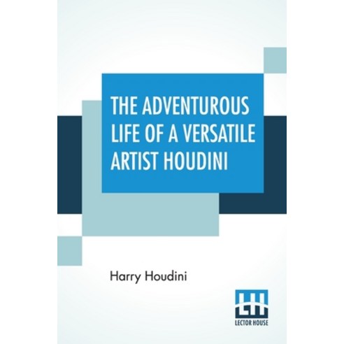 (영문도서) The Adventurous Life Of A Versatile Artist Houdini Paperback, Lector House, English, 9789388321051