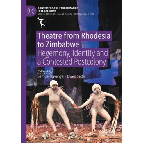 (영문도서) Theatre from Rhodesia to Zimbabwe: Hegemony Identity and a Contested Postcolony Paperback, Palgrave MacMillan, English, 9783030745967