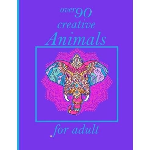 over 90 creative Animals for adult: Adult Coloring Book with Designs Animals Mandalas Flowers Port... Paperback, Independently Published, English, 9798722328595