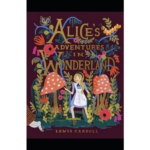 Alice''s Adventures in Wonderland By Lewis Carroll (Illustrated Edition) Paperback, Independently Published, English, 9798748170109
