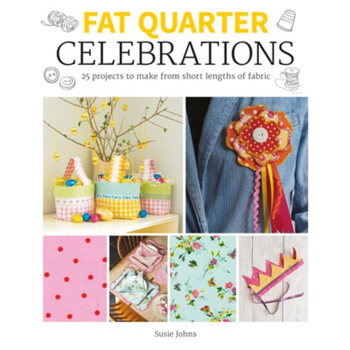 (영문도서) Fat Quarter: Celebrations: 25 Projects to Make from Short Lengths of Fabric Paperback, GMC Publications, English, 9781784946913