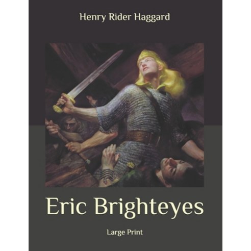 Eric Brighteyes: Large Print Paperback, Independently Published