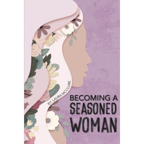 Becoming A Seasoned Woman Paperback, Independently Published, English, 9798695248722