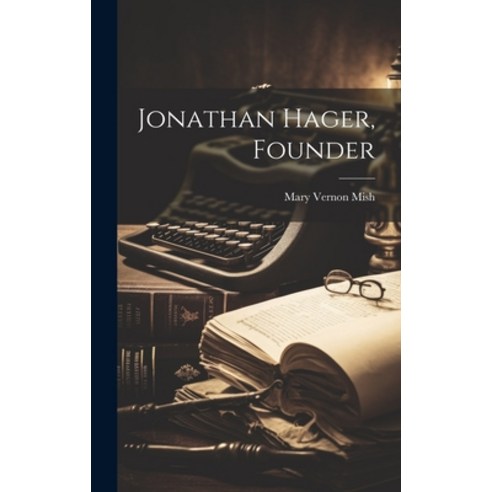 (영문도서) Jonathan Hager Founder Hardcover, Hassell Street Press, English, 9781019355374
