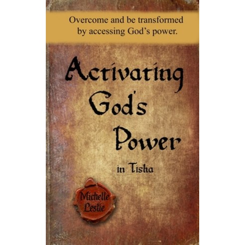 Activating God''s Power in Tisha: Overcome and be transformed by accessing God''s power. Paperback, Michelle Leslie Publishing, English, 9781635948677
