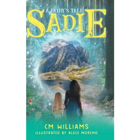 (영문도서) Sadie: A Fairy''s Tale Hardcover, Pageturner Press and Media, English, 9798886220599