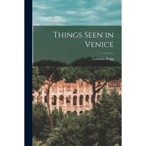 (영문도서) Things Seen in Venice Paperback, Legare Street Press, English, 9781018166582