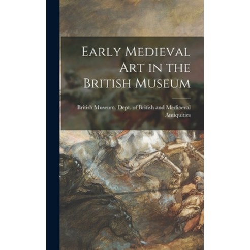 (영문도서) Early Medieval Art in the British Museum Hardcover, Hassell Street Press, English, 9781013453496