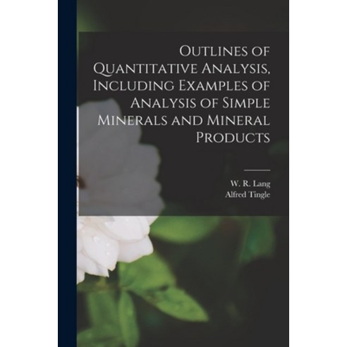 (영문도서) Outlines of Quantitative Analysis Including Examples of Analysis of Simple Minerals and Mine... Paperback, Legare Street Press, English, 9781013956461
