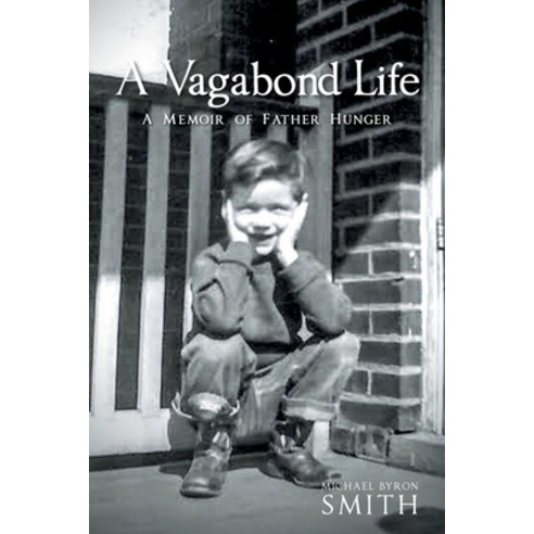 (영문도서) A Vagabond Life: A Memoir of Father Hunger Paperback, Covenant Books, English, 9798888514917