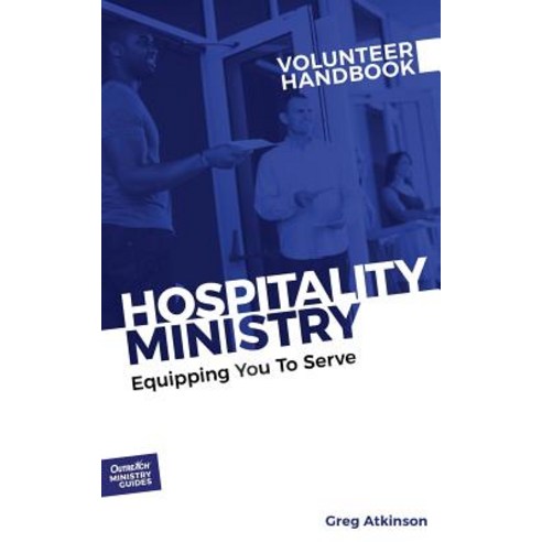 Hospitality Ministry Volunteer Handbook: Equipping You to Serve Paperback, Outreach, Inc (DBA Equip Pr..., English, 9781946453792
