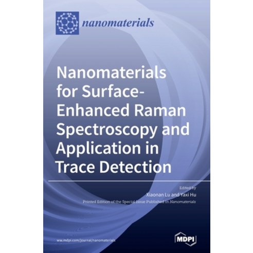 Nanomaterials for Surface-Enhanced Raman Spectroscopy and Application in Trace Detection Hardcover, Mdpi AG