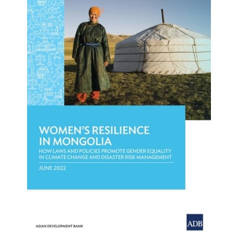 (영문도서) Women''s Resilience in Mongolia: How Laws and Policies Promote Gender Equality in Climate chan... Paperback, Asian Development Bank, English, 9789292695828