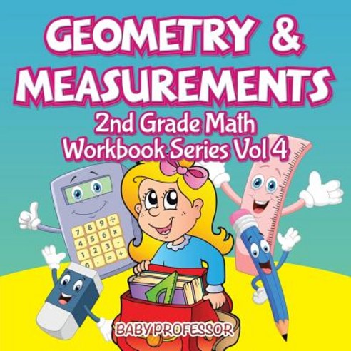 Geometry & Measurements - 2nd Grade Math Workbook Series Vol 4 Paperback, Baby Professor, English, 9781683055365