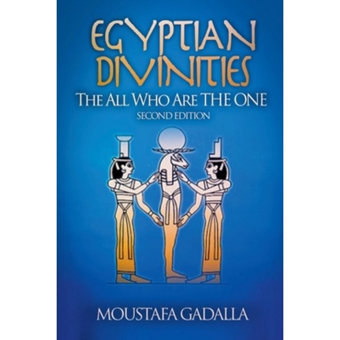 (영문도서) Egyptian Divinities: The All Who Are the One Paperback, Moustafa Gadalla, English, 9798224380831