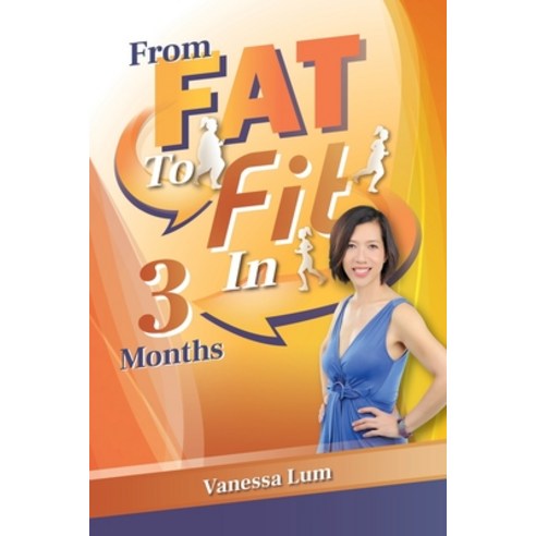 (영문도서) From Fat to Fit In 3 Months: How to Lose Weight through H.A.B.I.T.S and Keep It Off Permanently Paperback, Independently Published, English, 9798536492697