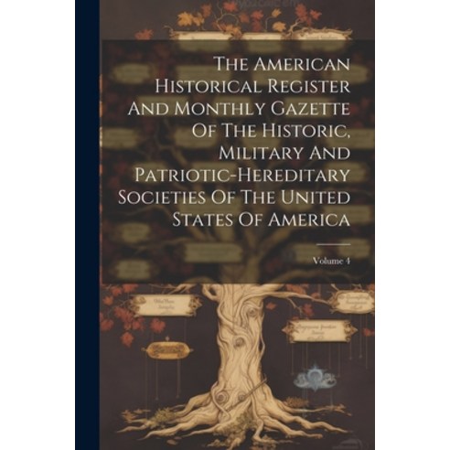 (영문도서) The American Historical Register And Monthly Gazette Of The Historic Military And Patriotic-... Paperback, Legare Street Press, English, 9781022376137