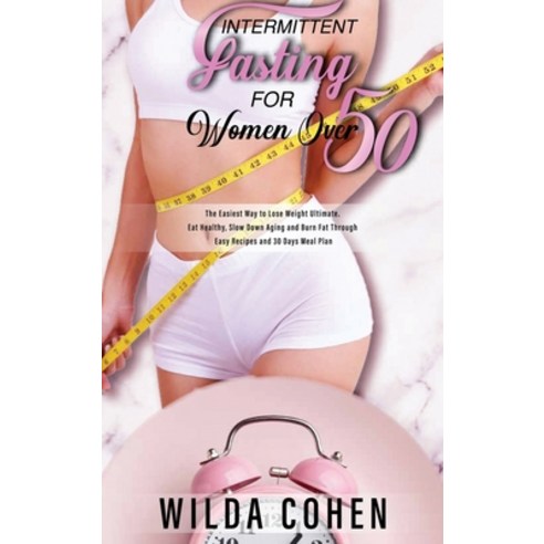 (영문도서) Intermittent Fasting for Women Over 50: A Complete Guide to Increase Your Metabolism and Ener... Hardcover, Wilda Cohen, English, 9781801916691