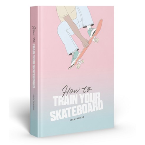 (영문도서) How to Train Your Skateboard Hardcover, Skittledog, English, 9781837760060