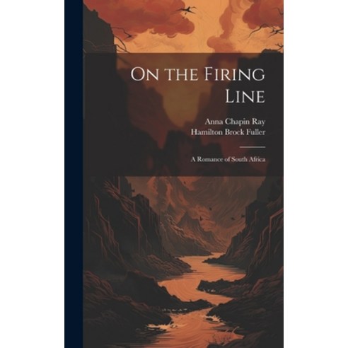 (영문도서) On the Firing Line: A Romance of South Africa Hardcover, Legare Street Press, English, 9781020356070