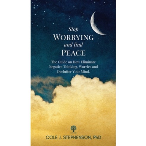 (영문도서) Stop Worrying and Find Peace: The Guide on How to Eliminate Negative Thoughts Worries and De... Hardcover, Life Tree, English, 9781802602418