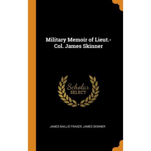 (영문도서) Military Memoir of Lieut.-Col. James Skinner Hardcover, Franklin Classics, English, 9780342094899