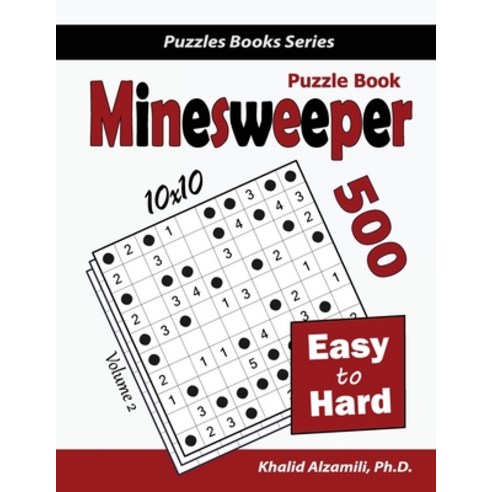 Minesweeper Puzzle Book: 500 Easy to Hard Puzzles (10x10) Paperback, Dr. Khalid Alzamili Pub, English, 9789922636023