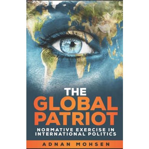 (영문도서) Global Patriot: Normative exercise in International relations Paperback, Independently Published, English, 9781977007971