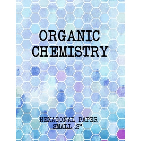 (영문도서) Organic Chemistry Hexagonal Paper small .2: Hexagon graph paper notebook. Paperback, Independently Published, English, 9781703130164