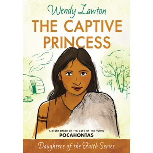 (영문도서) The Captive Princess: A Story Based on the Life of Young Pocahontas Paperback, Moody Publishers, English, 9780802476401