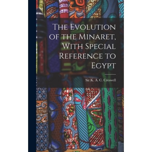 (영문도서) The Evolution of the Minaret With Special Reference to Egypt Hardcover, Legare Street Press, English, 9781016275682