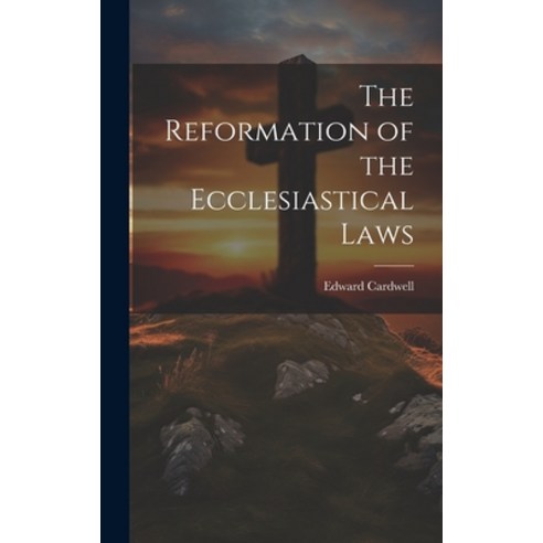 (영문도서) The Reformation of the Ecclesiastical Laws Hardcover, Legare Street Press, English, 9781019794388