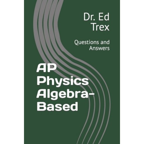 (영문도서) AP Physics Algebra-Based: Questions and Answers Paperback, Independently Published, English, 9798859136124