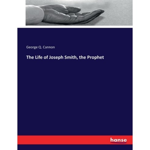 (영문도서) The Life of Joseph Smith the Prophet Paperback, Hansebooks, English, 9783337038380