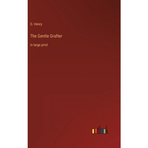 (영문도서) The Gentle Grafter: in large print Hardcover, Outlook Verlag, English, 9783368313111