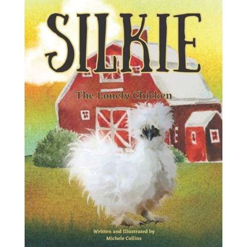 (영문도서) Silkie the Lonely Chicken Paperback, Independently Published, English, 9798512457726